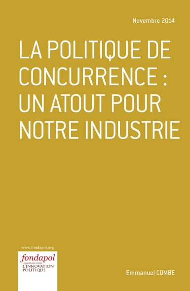 La Politique De Concurrence Un Atout Pour Notre Industrie Fondapol