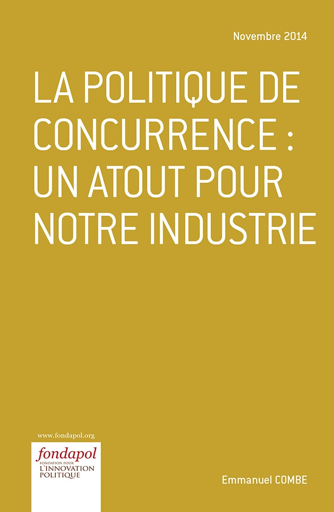 La Politique De Concurrence : Un Atout Pour Notre Industrie - Fondapol